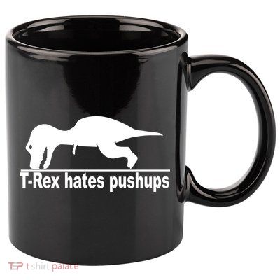 TRex Hates Pushups Funny 11oz C Handle Ceramic Mug