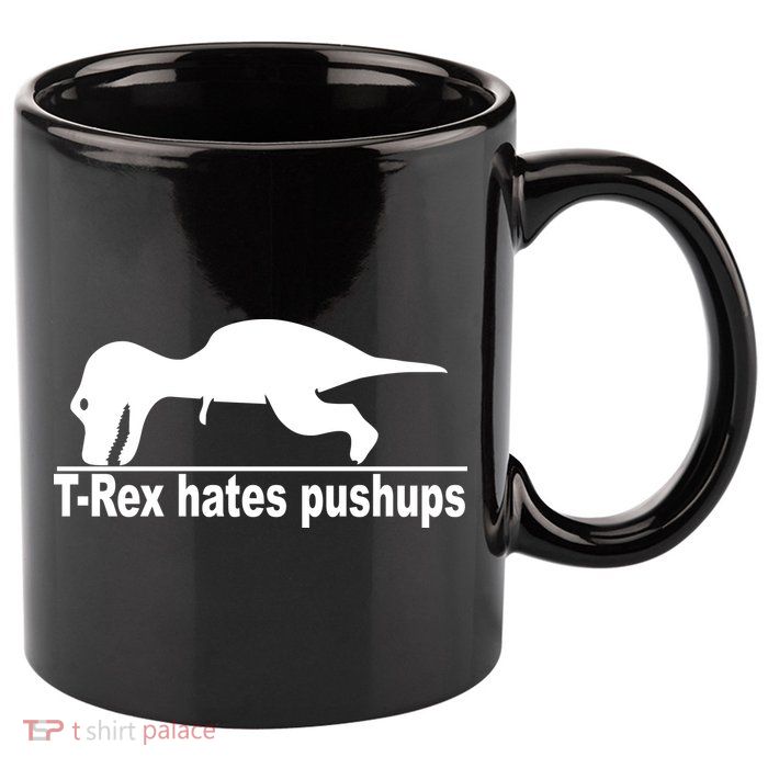 TRex Hates Pushups Funny 11oz C Handle Ceramic Mug