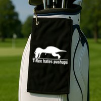 TRex Hates Pushups Funny Golf Towel