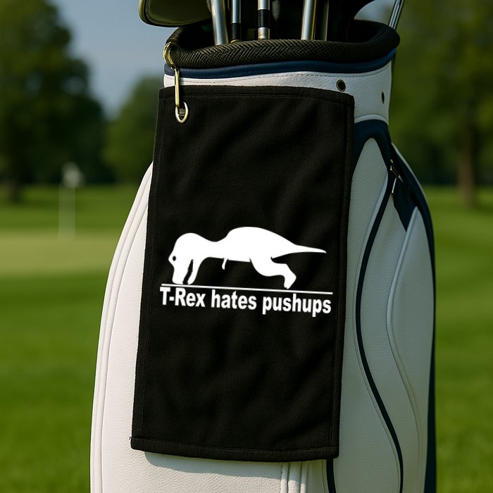 TRex Hates Pushups Funny Golf Towel