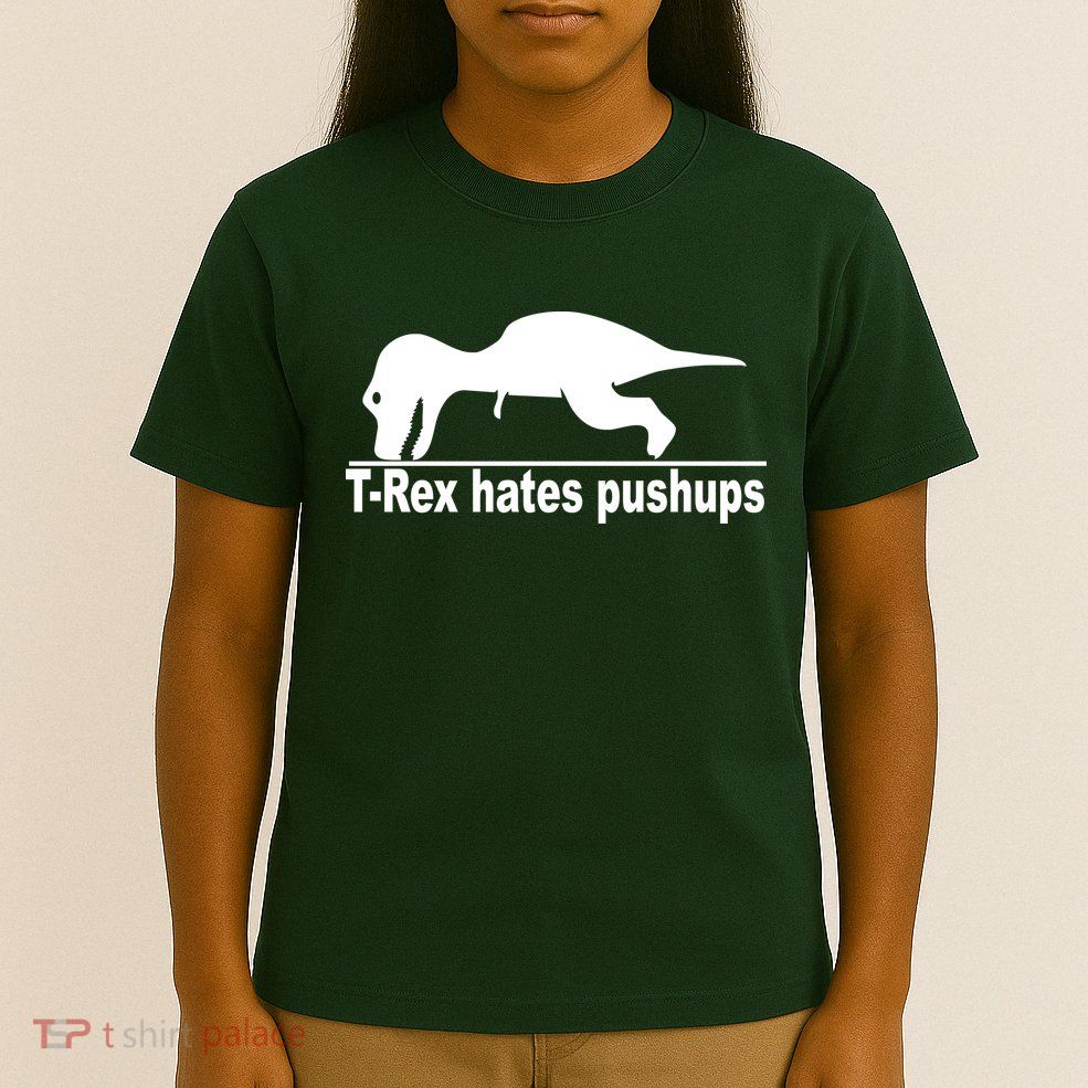 TRex Hates Pushups Funny T-Shirt