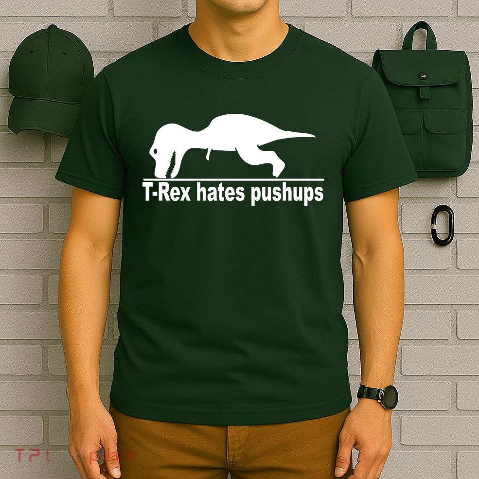 TRex Hates Pushups Funny T-Shirt