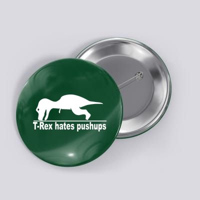 TRex Hates Pushups Funny Button