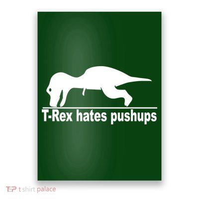 TRex Hates Pushups Funny Poster
