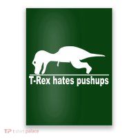 TRex Hates Pushups Funny Poster