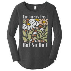 The Horrors Persist But So Do I Humor Flower Funny Women's Perfect Tri Tunic Long Sleeve Shirt