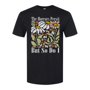 The Horrors Persist But So Do I Humor Flower Funny Softstyle CVC T-Shirt