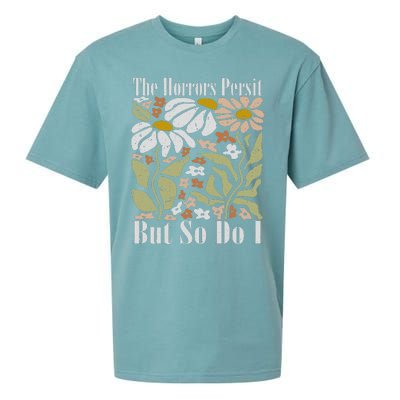 The Horrors Persist But So Do I Humor Flower Funny Sueded Cloud Jersey T-Shirt