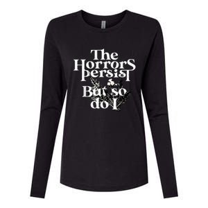 The Horrors Persist But So Do I Humor Flower Funny Womens Cotton Relaxed Long Sleeve T-Shirt