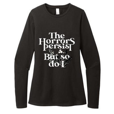 The Horrors Persist But So Do I Humor Flower Funny Womens CVC Long Sleeve Shirt