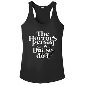 The Horrors Persist But So Do I Humor Flower Funny Ladies PosiCharge Competitor Racerback Tank