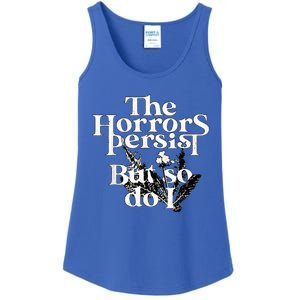 The Horrors Persist But So Do I Humor Flower Funny Ladies Essential Tank