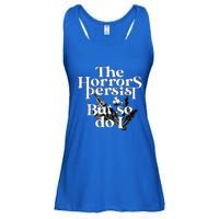 The Horrors Persist But So Do I Humor Flower Funny Ladies Essential Flowy Tank