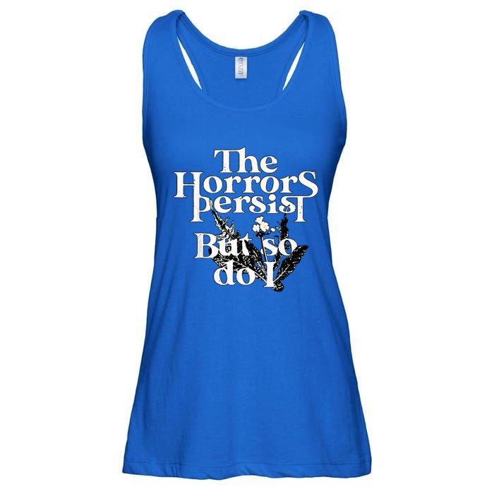 The Horrors Persist But So Do I Humor Flower Funny Ladies Essential Flowy Tank