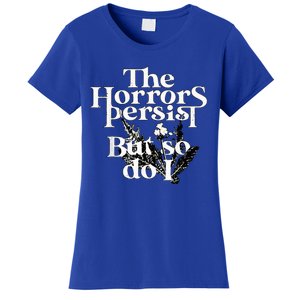 The Horrors Persist But So Do I Humor Flower Funny Women's T-Shirt