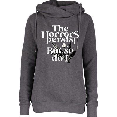 The Horrors Persist But So Do I Humor Flower Funny Womens Funnel Neck Pullover Hood