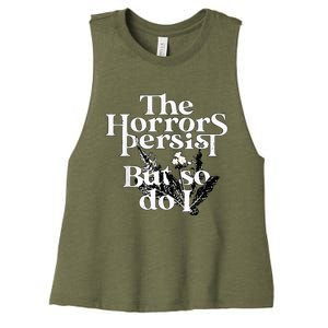 The Horrors Persist But So Do I Humor Flower Funny Women's Racerback Cropped Tank