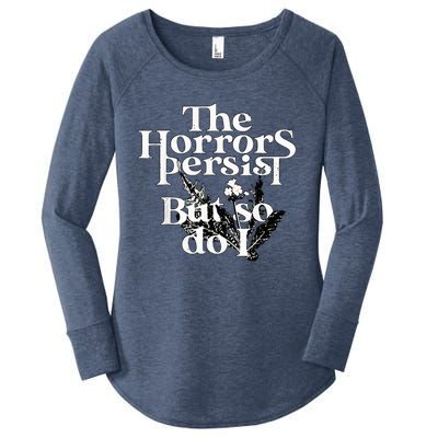 The Horrors Persist But So Do I Humor Flower Funny Women's Perfect Tri Tunic Long Sleeve Shirt