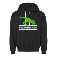 TRex Hates PushUps Dinosaur Funny Gym Push Ups Garment-Dyed Fleece Hoodie