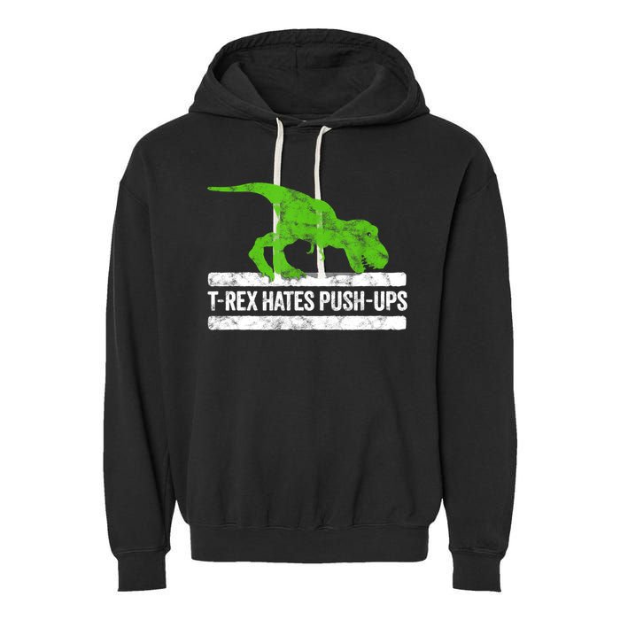 TRex Hates PushUps Dinosaur Funny Gym Push Ups Garment-Dyed Fleece Hoodie