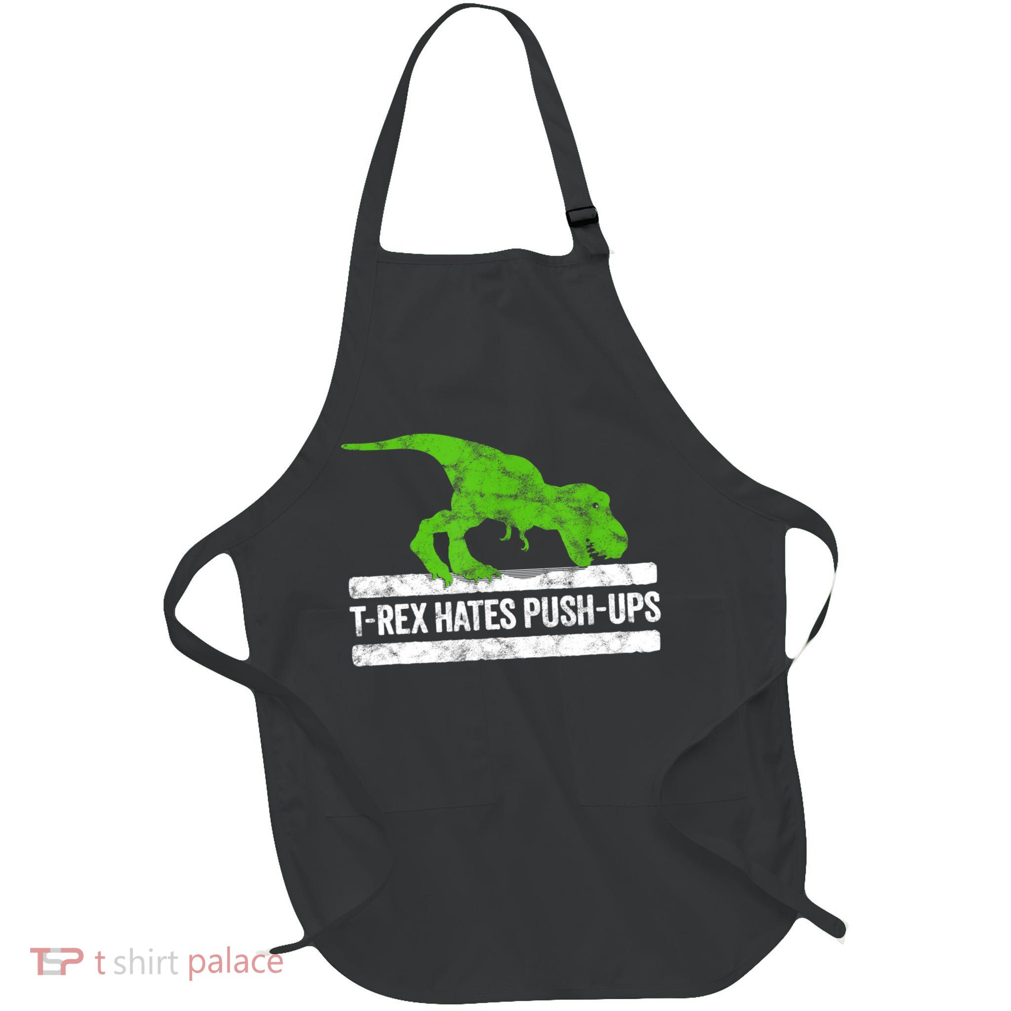 TRex Hates PushUps Dinosaur Funny Gym Push Ups Apron