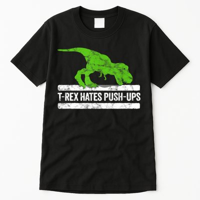 TRex Hates PushUps Dinosaur Funny Gym Push Ups Tall T-Shirt