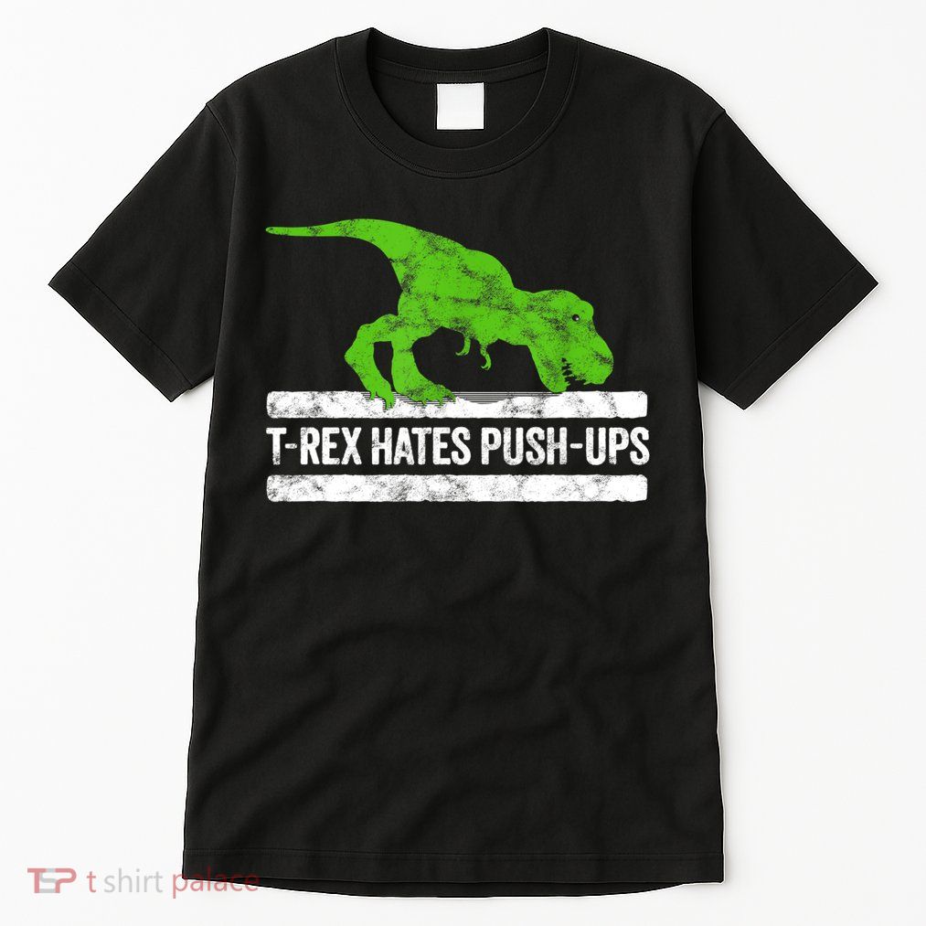 TRex Hates PushUps Dinosaur Funny Gym Push Ups Tall T-Shirt