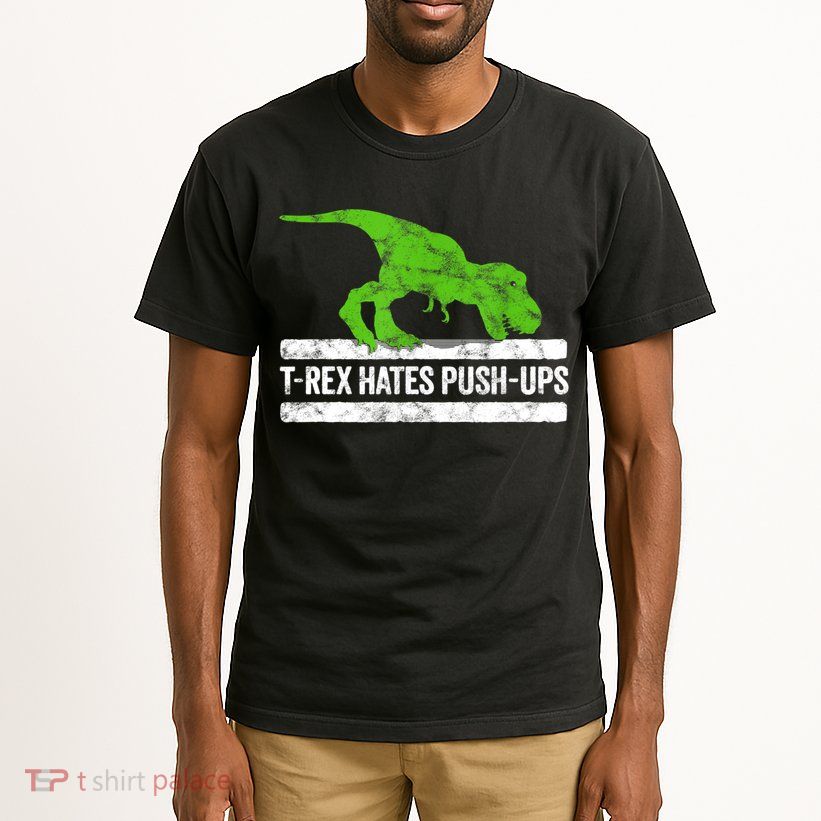 TRex Hates PushUps Dinosaur Funny Gym Push Ups Tall T-Shirt