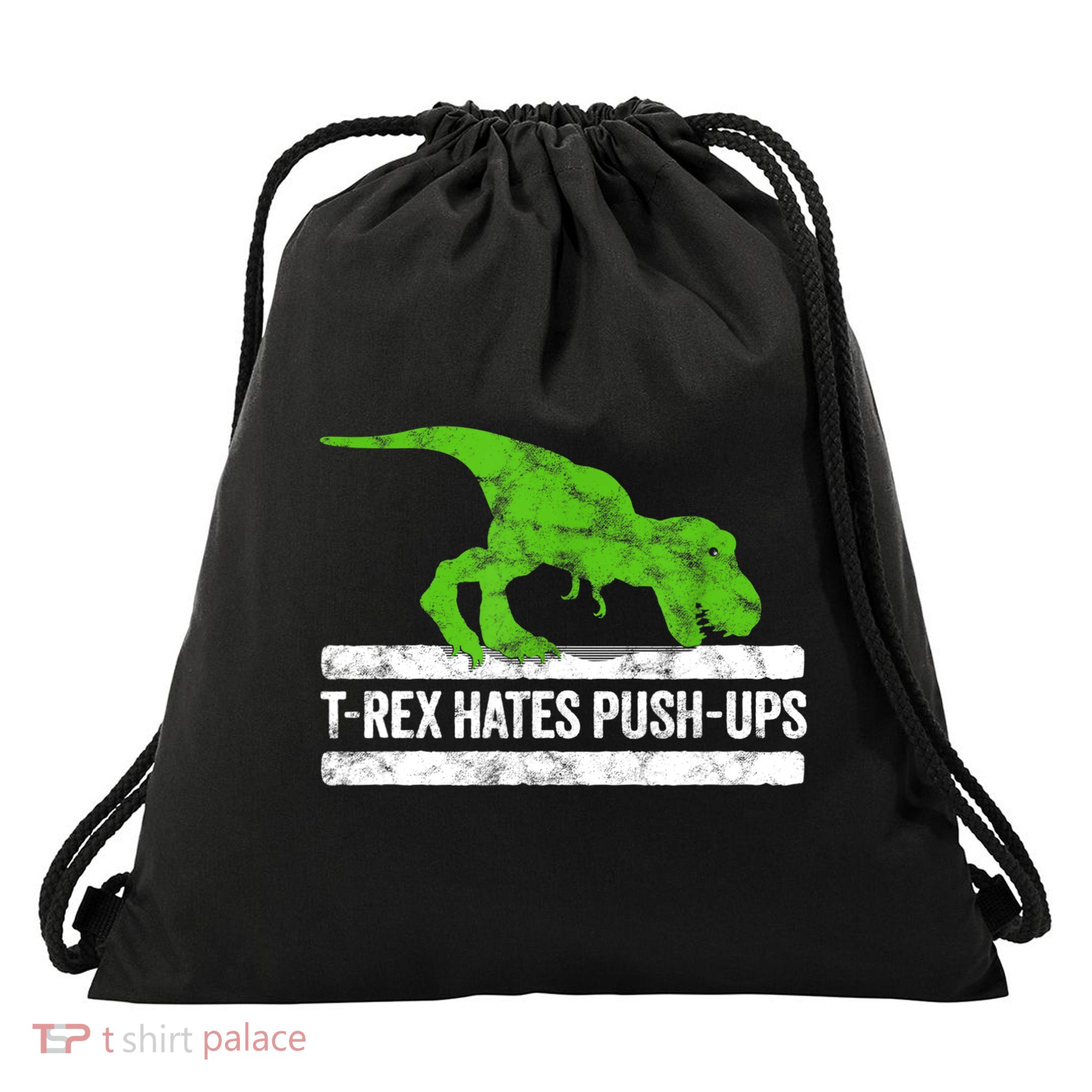 TRex Hates PushUps Dinosaur Funny Gym Push Ups Drawstring Bag