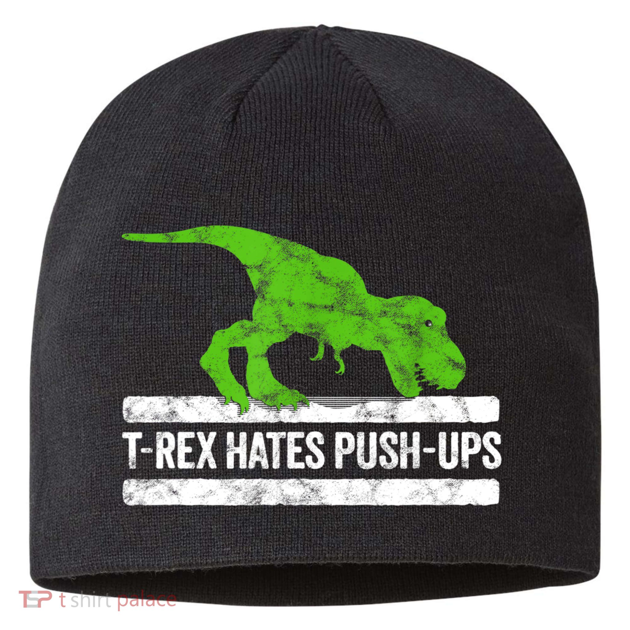 TRex Hates PushUps Dinosaur Funny Gym Push Ups Sustainable Beanie