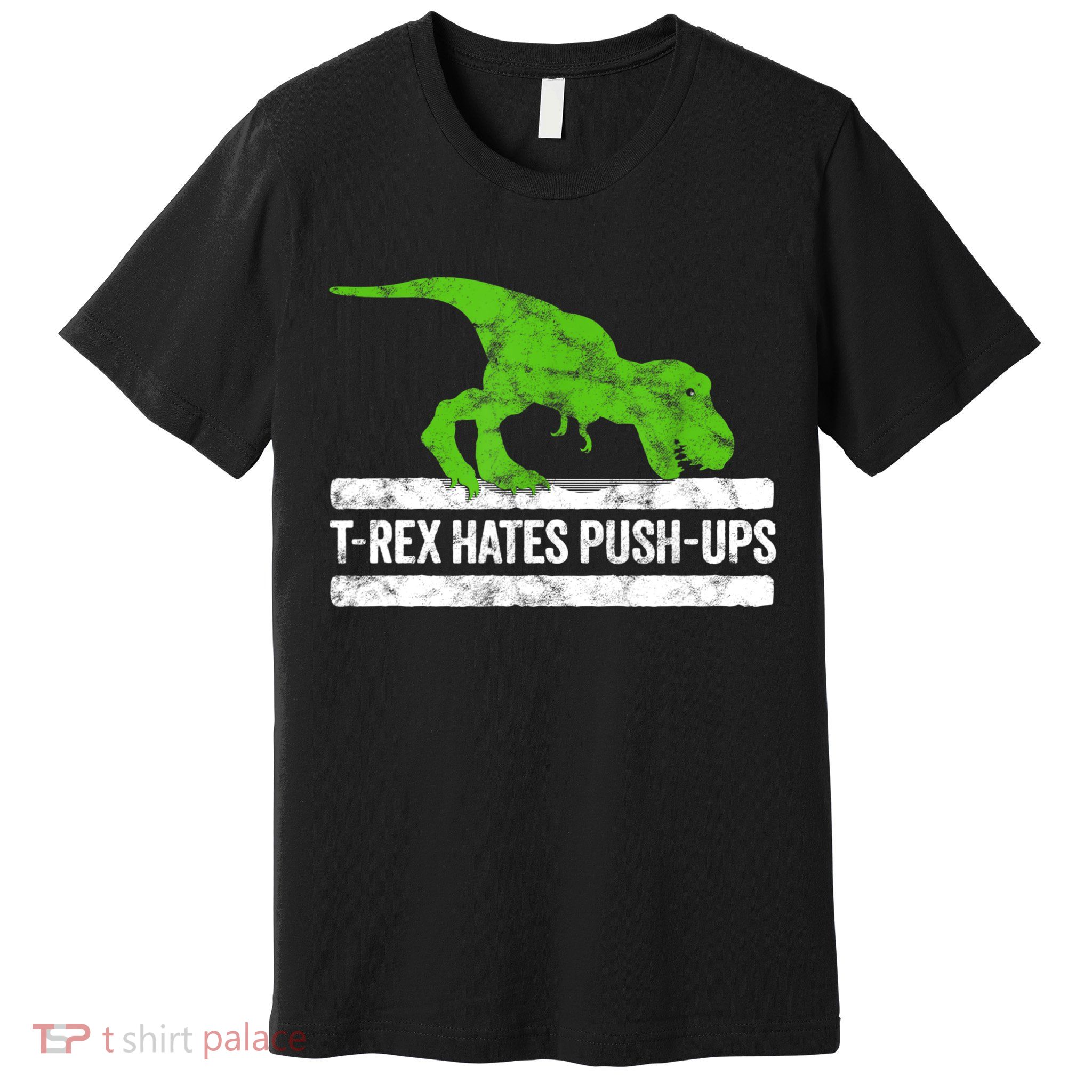 TRex Hates PushUps Dinosaur Funny Gym Push Ups Premium T-Shirt