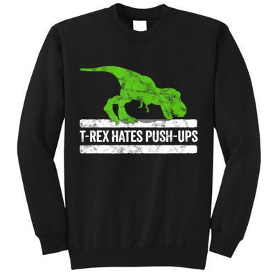 TRex Hates PushUps Dinosaur Funny Gym Push Ups Tall Sweatshirt