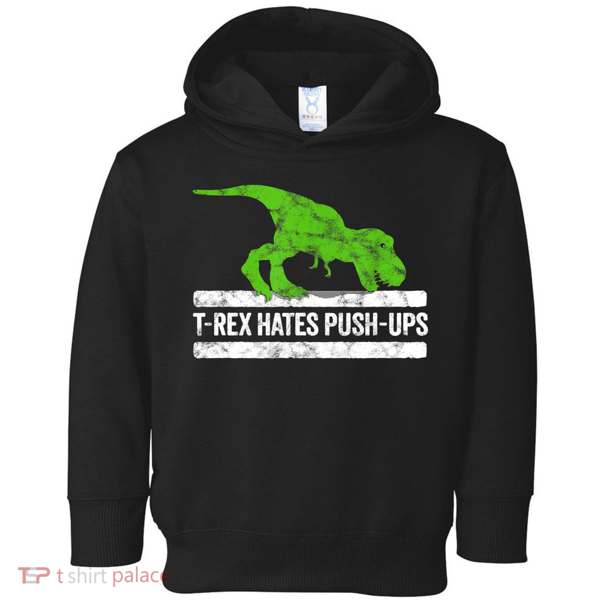 TRex Hates PushUps Dinosaur Funny Gym Push Ups Toddler Hoodie