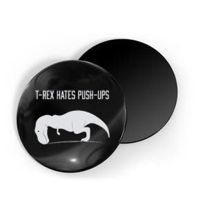 TREX HATES PUSHUPS Magnet