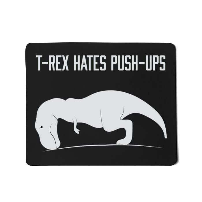 TREX HATES PUSHUPS Mousepad