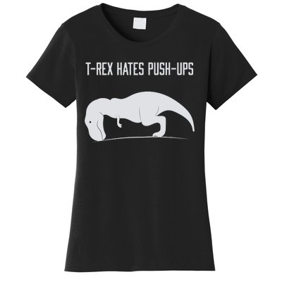 TREX HATES PUSHUPS Women's T-Shirt