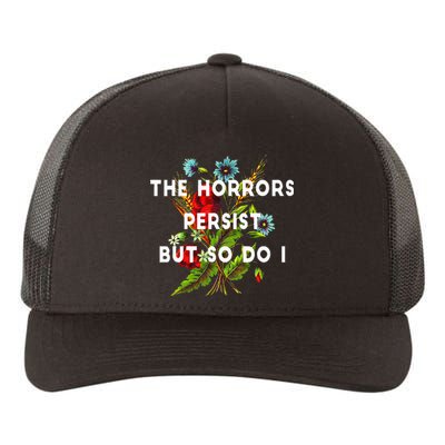 The Horrors Persist But So Do I Humor Funny Flower Design Yupoong Adult 5-Panel Trucker Hat