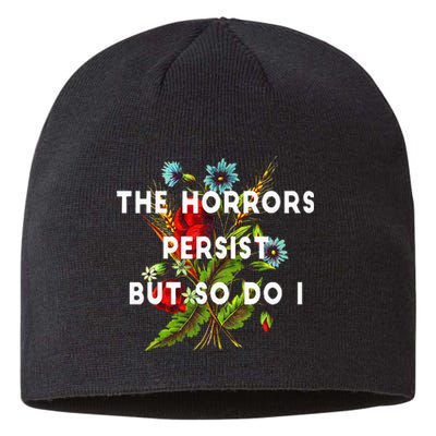 The Horrors Persist But So Do I Humor Funny Flower Design Sustainable Beanie