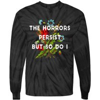 The Horrors Persist But So Do I Humor Funny Flower Design Tie-Dye Long Sleeve Shirt