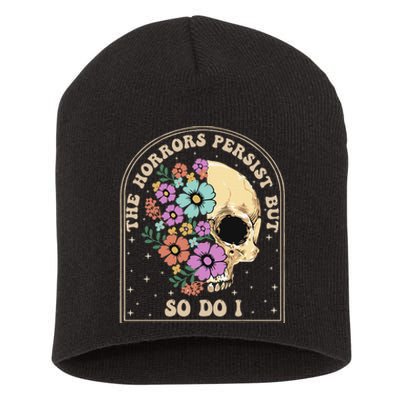 The Horrors Persist But So Do I Short Acrylic Beanie