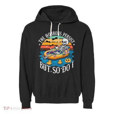 The Horrors Persist But So Do I Humor Skeleton Coffee Lover Garment-Dyed Fleece Hoodie