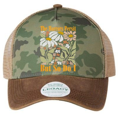 The Horrors Persist But So Do I Humor Flower Funny Legacy Tie Dye Trucker Hat