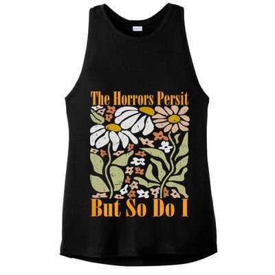 The Horrors Persist But So Do I Humor Flower Funny Ladies PosiCharge Tri-Blend Wicking Tank