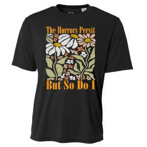 The Horrors Persist But So Do I Humor Flower Funny Cooling Performance Crew T-Shirt