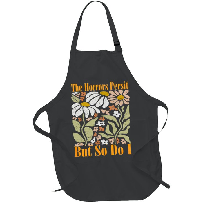 The Horrors Persist But So Do I Humor Flower Funny Full-Length Apron With Pockets