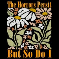 The Horrors Persist But So Do I Humor Flower Funny Full-Length Apron With Pockets