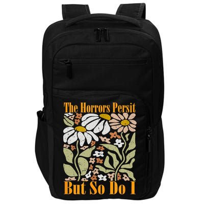 The Horrors Persist But So Do I Humor Flower Funny Impact Tech Backpack