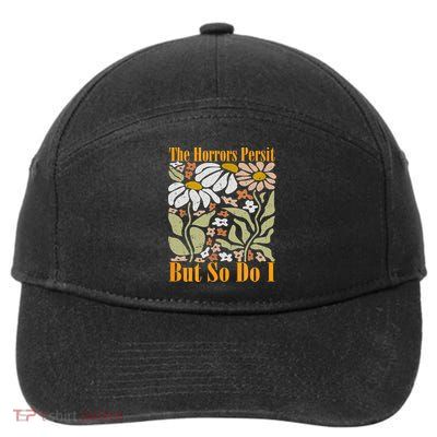 The Horrors Persist But So Do I Humor Flower Funny 7-Panel Snapback Hat