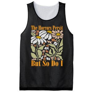 The Horrors Persist But So Do I Humor Flower Funny Mesh Reversible Basketball Jersey Tank