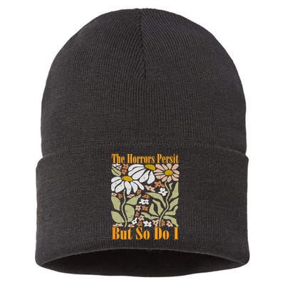 The Horrors Persist But So Do I Humor Flower Funny Sustainable Knit Beanie